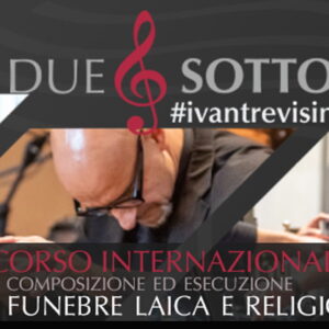 Finale del II concorso di Composizione “DueSotto” Ivan Trevisin Finale del II concorso di Composizione “DueSotto” Ivan Trevisin