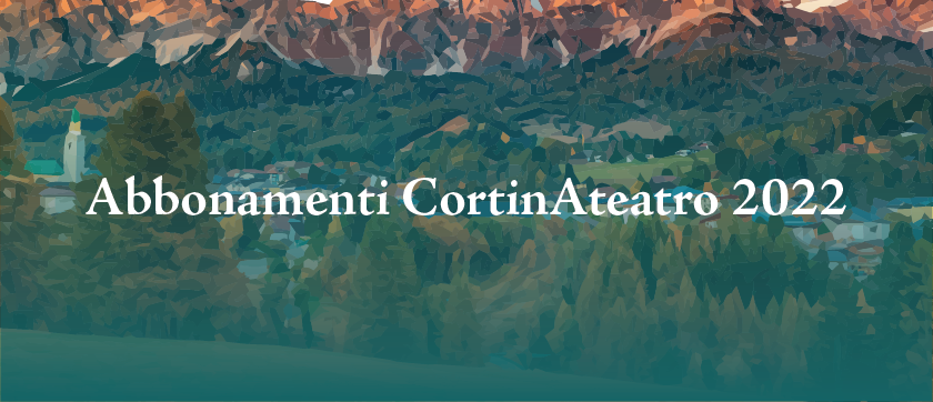 Abbonamenti CortinAteatro 2022 Abbonamenti CortinAteatro 2022